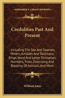 Credulities Past And Present: Including The Sea... 1163128317 Book Cover