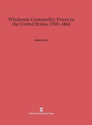 Wholesale Commodity Prices in the United States... 0674282949 Book Cover