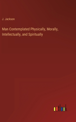 Man Contemplated Physically, Morally, Intellect... 3368143972 Book Cover