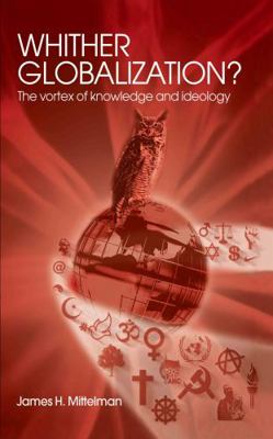 Whither Globalization?: The Vortex of Knowledge... 0415342066 Book Cover