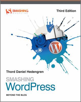 Smashing Wordpress: Beyond the Blog 1119942713 Book Cover