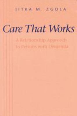 Care That Works: A Relationship Approach to Persons with Dementia