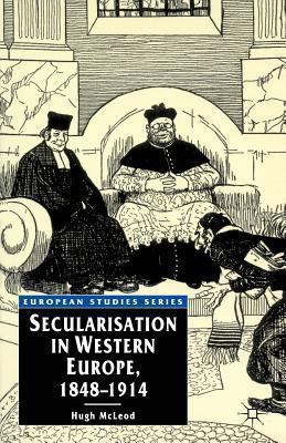 Secularisation in Western Europe, 1848 - 1914 0312235119 Book Cover