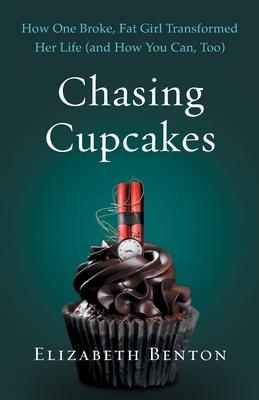 Chasing Cupcakes: How One Broke, Fat Girl Trans... 1544501242 Book Cover