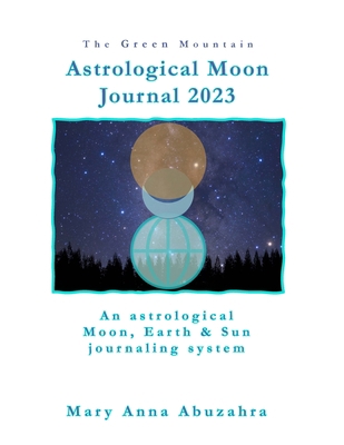 The Green Mountain Astrological Moon Journal 20... B0BNWB91K5 Book Cover
