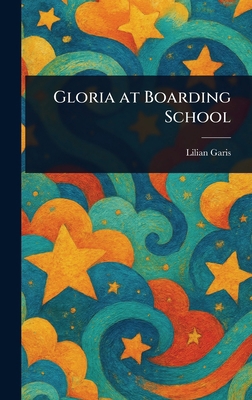 Gloria at Boarding School 1023440997 Book Cover