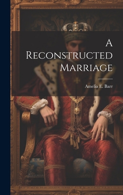A Reconstructed Marriage 1019841494 Book Cover