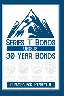 Investing for Interest 9: Series I Bonds vs. 30... B0BCRTH1BZ Book Cover