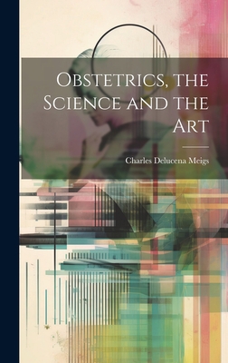 Obstetrics, the Science and the Art 101945668X Book Cover