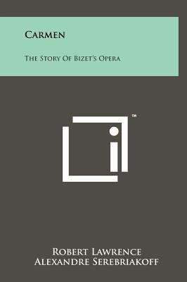 Carmen: The Story of Bizet's Opera 1258069415 Book Cover