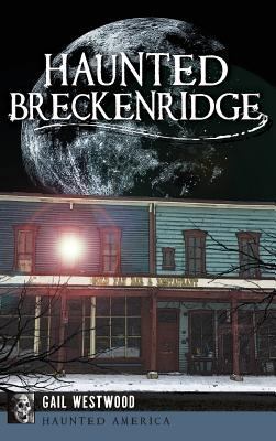Haunted Breckenridge 1540212742 Book Cover