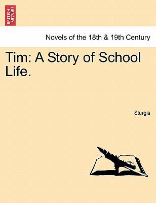 Tim: A Story of School Life. 1241399271 Book Cover