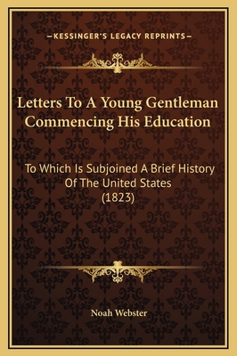 Letters To A Young Gentleman Commencing His Edu... 1169324568 Book Cover