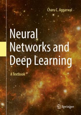Neural Networks and Deep Learning: A Textbook 3319944622 Book Cover