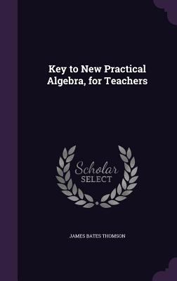 Key to New Practical Algebra, for Teachers 1356890989 Book Cover