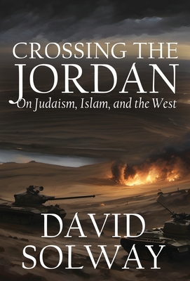 Crossing the Jordan: On Judaism, Islam, and the... 1943003920 Book Cover