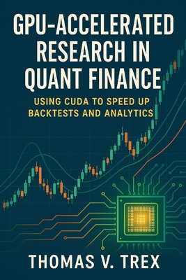 GPU-Accelerated Research in Quant Finance: Usin... B0G4VKS47P Book Cover