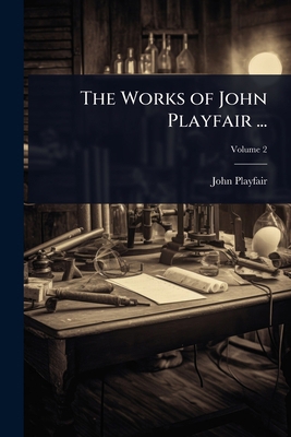 The Works of John Playfair ... 1023694085 Book Cover