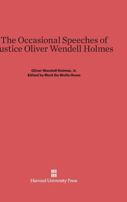 The Occasional Speeches of Justice Oliver Wende... 0674498550 Book Cover