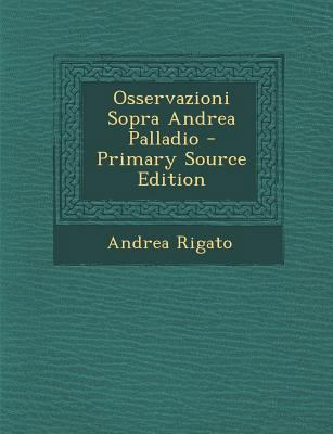 Osservazioni Sopra Andrea Palladio [Italian] 1295501813 Book Cover