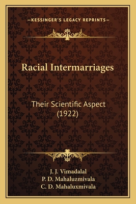Racial Intermarriages: Their Scientific Aspect ... 1164119575 Book Cover
