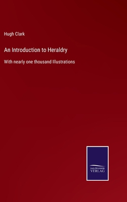 An Introduction to Heraldry: With nearly one th... 3752577673 Book Cover