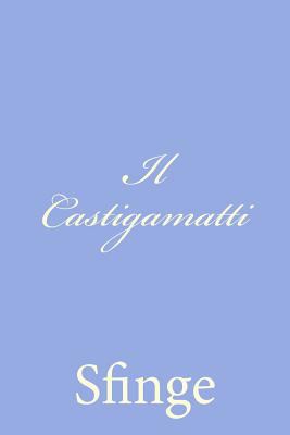 Il Castigamatti [Italian] 1478330090 Book Cover