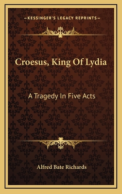 Croesus, King of Lydia: A Tragedy in Five Acts 116349027X Book Cover