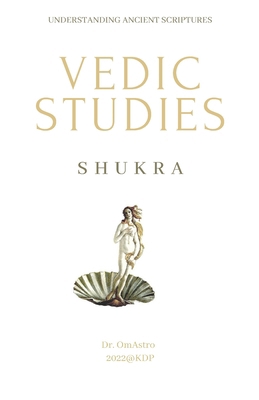 Shukra: Vedic Studies: understanding ancient sc... B0B9QYQPYQ Book Cover