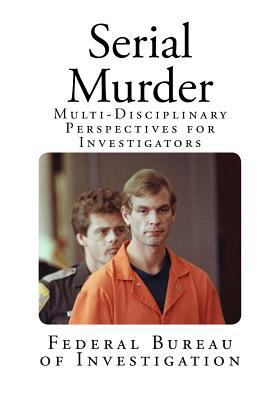 Serial Murder: Multi-Disciplinary Perspectives for Investigators 1499508336 Book Cover