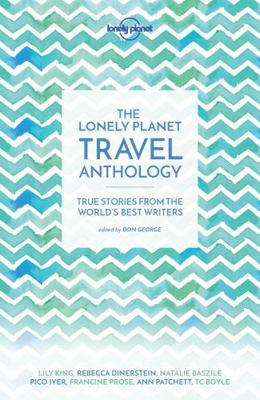 Lonely Planet the Lonely Planet Travel Antholog... 178657196X Book Cover