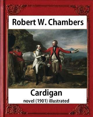 Cardigan (1901), by Robert W. Chambers NOVEL (i... 1532923880 Book Cover