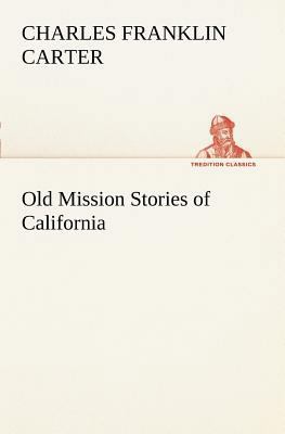 Old Mission Stories of California 3849187063 Book Cover