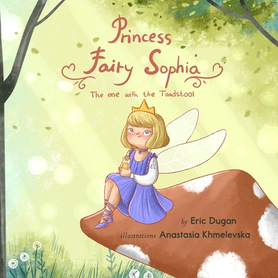 Princess Fairy Sophia: The One With The Toadstool B08B388BWH Book Cover