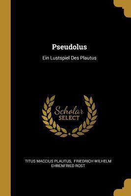 Pseudolus: Ein Lustspiel Des Plautus [German] 0341636355 Book Cover