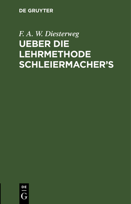 Ueber Die Lehrmethode Schleiermacher's: Ein Vor... [German] 3111092860 Book Cover