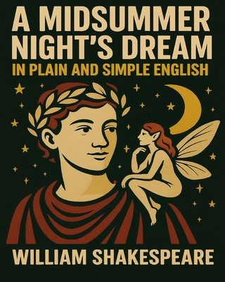 A Midsummer Nights Dream In Plain and Simple En... 1475029330 Book Cover