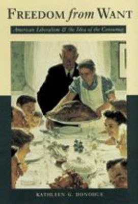 Freedom from Want: American Liberalism and the ... 0801883911 Book Cover