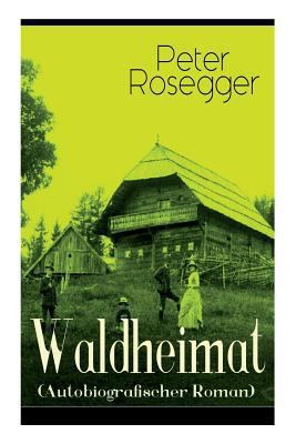 Waldheimat (Autobiografischer Roman): Alle 4 Bä... 8027319064 Book Cover