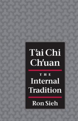 T'Ai Chi Ch'uan: The Internal Tradition 1556431287 Book Cover