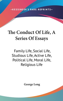 The Conduct Of Life, A Series Of Essays: Family... 0548339953 Book Cover