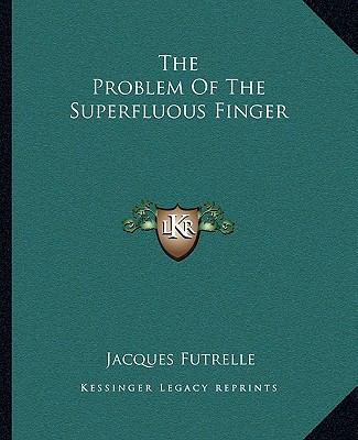 The Problem Of The Superfluous Finger 1162680989 Book Cover