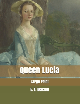 Queen Lucia: Large Print 1707232997 Book Cover
