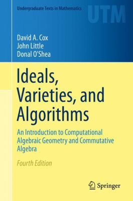 Ideals, Varieties, and Algorithms: An Introduct... 3319167200 Book Cover
