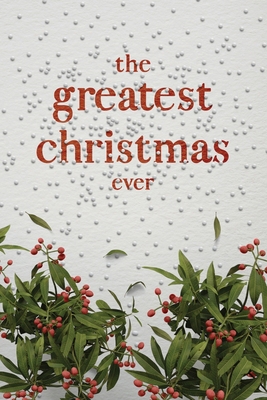 The Greatest Christmas Ever: A Treasury of Insp... 1970103329 Book Cover