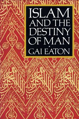 Islam and the Destiny of Man 0946621470 Book Cover