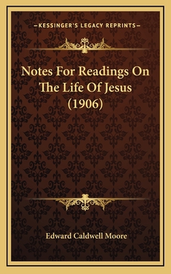 Notes For Readings On The Life Of Jesus (1906) 1168877598 Book Cover