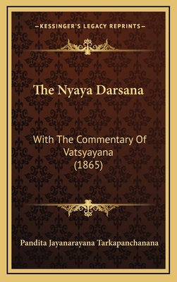 The Nyaya Darsana: With The Commentary Of Vatsy... [Sanskrit] 1166529495 Book Cover