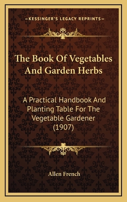 The Book Of Vegetables And Garden Herbs: A Prac... 1164370901 Book Cover