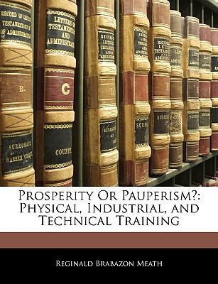 Prosperity or Pauperism?: Physical, Industrial,... 1144637988 Book Cover